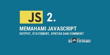 Memahami Javascript Output, Statement, Syntax dan Comments